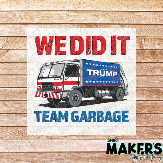 Trump Garbage Truck We Did It DTF or Sublimation Transfer