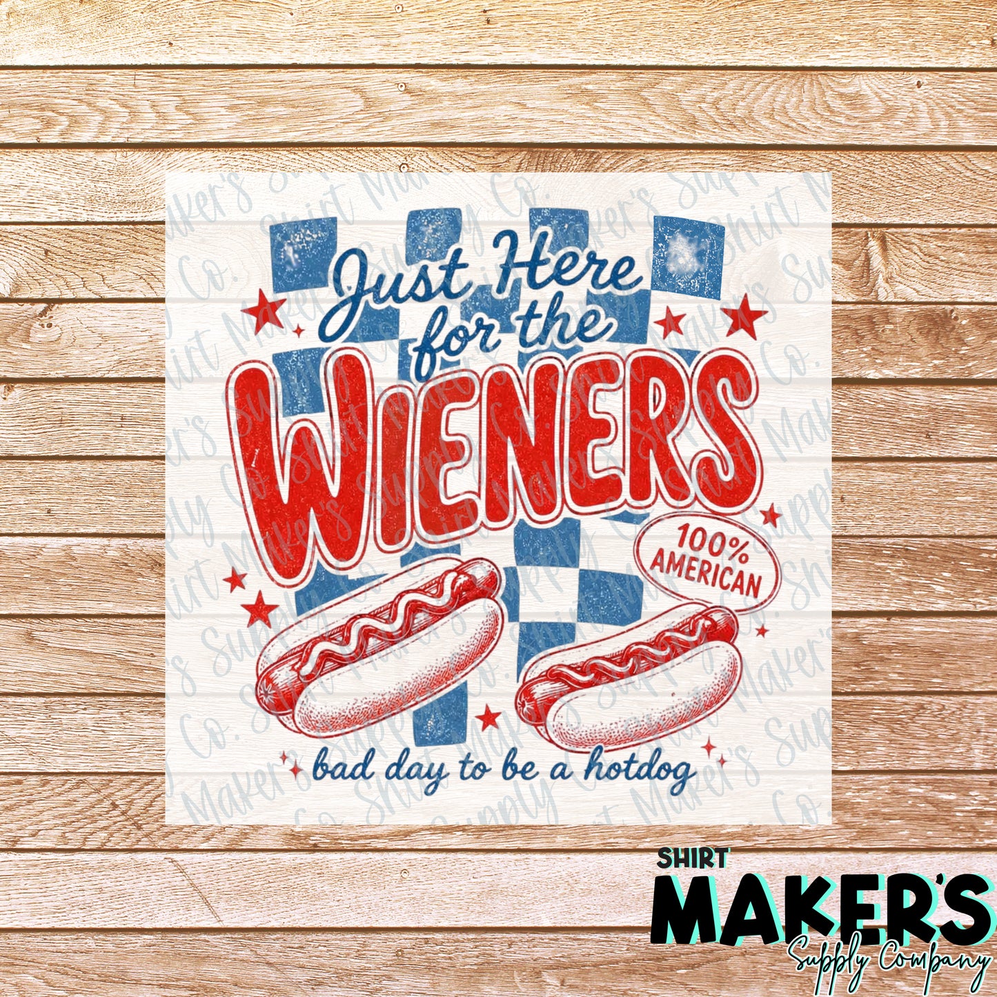 Here for the Weiners Fourth of July DTF or UV-DTF Transfer - or- Hat Patch, Acrylic, Magnet, or Keychain