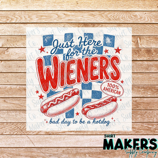 Here for the Weiners Fourth of July DTF or UV-DTF Transfer - or- Hat Patch, Acrylic, Magnet, or Keychain