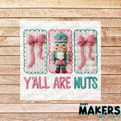 Y'all are Nuts Nutcracker Christmas DTF Transfer - or- Hat Patch, Acrylic, Magnet, or Keychain
