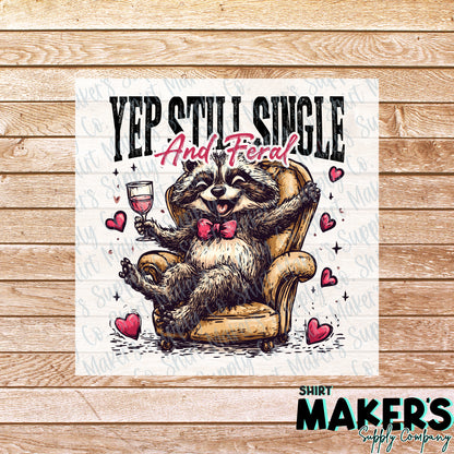 Yep, Still Single and Feral Racoon Anti Valentine's Day DTF Transfer - or- Hat Patch, Acrylic, Magnet, or Keychain