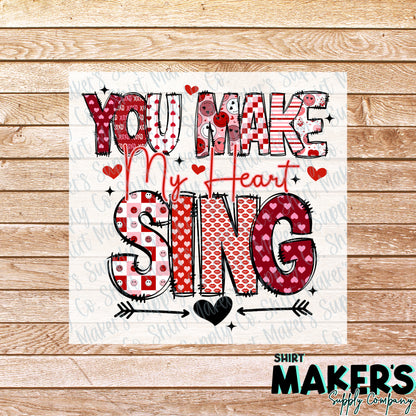 You Make My Heart Sing Valentine's Day DTF Transfer - or- Hat Patch, Acrylic, Magnet, or Keychain