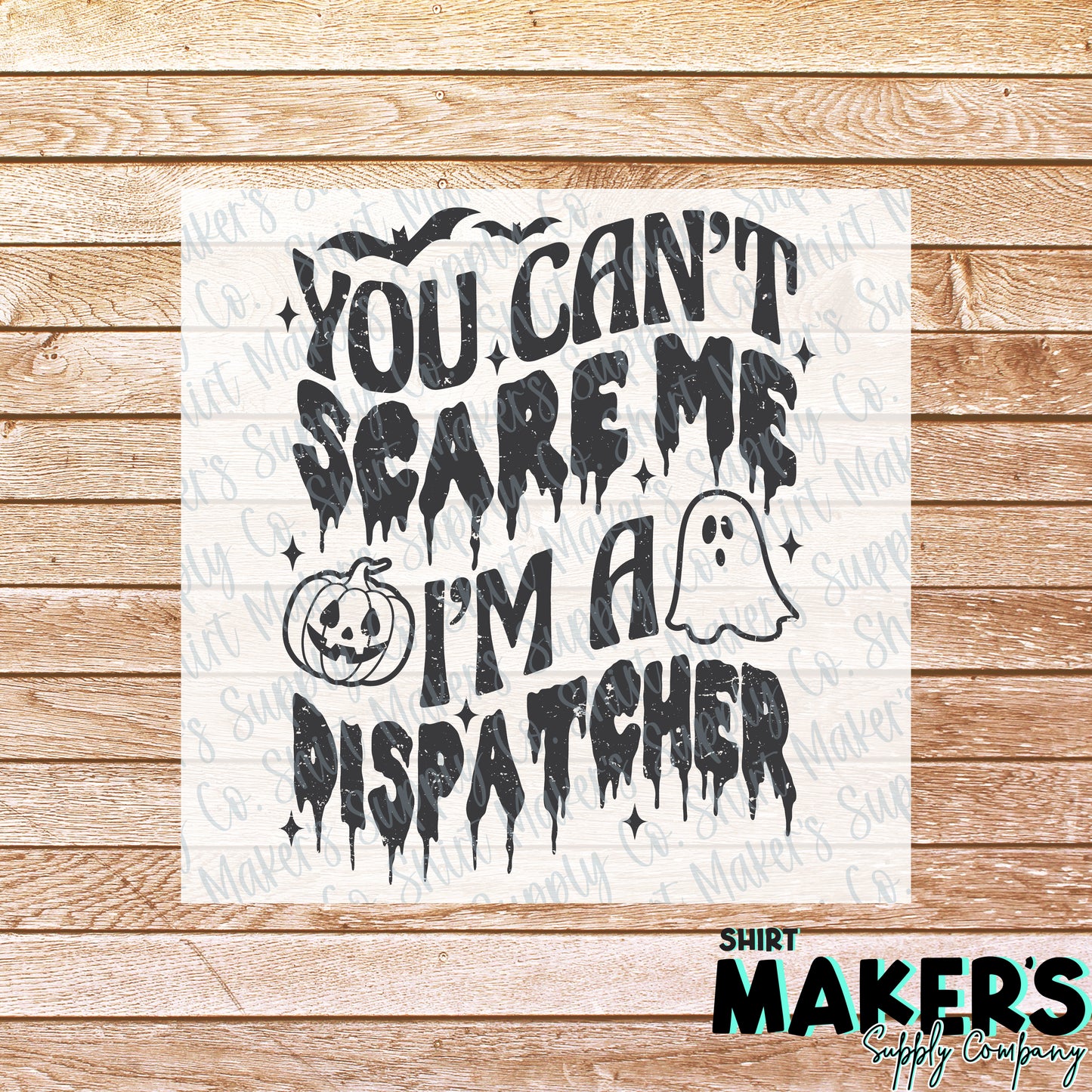 You Can't Scare Me, I'm a Dispatcher DTF or Sublimation Transfer