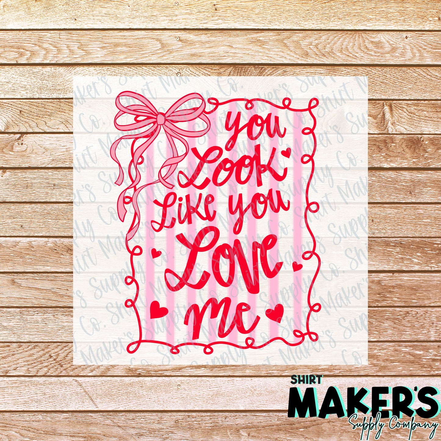 You Look Like You Love Me Valentine's Day DTF Transfer - or- Hat Patch, Acrylic, Magnet, or Keychain