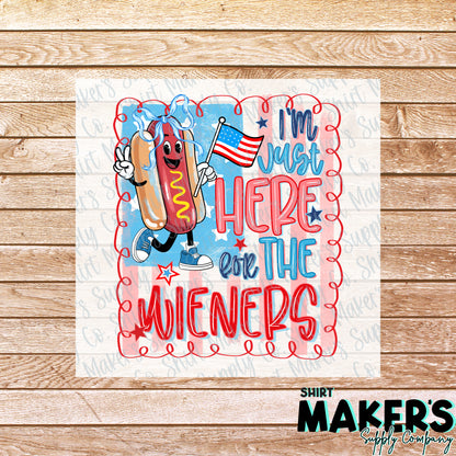 Just Here for the Weiners Fourth of July DTF Transfer - or- Hat Patch, Acrylic, Magnet, or Keychain