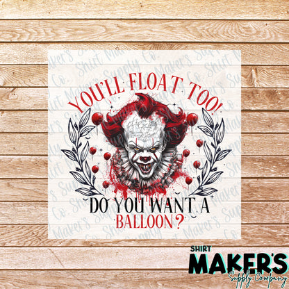 You'll Float Too 2 DTF Transfer - or- Hat Patch, Acrylic, Magnet, or Keychain