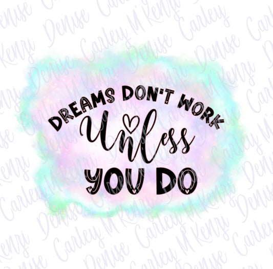 Dreams Don't Work Unless You Do PNG